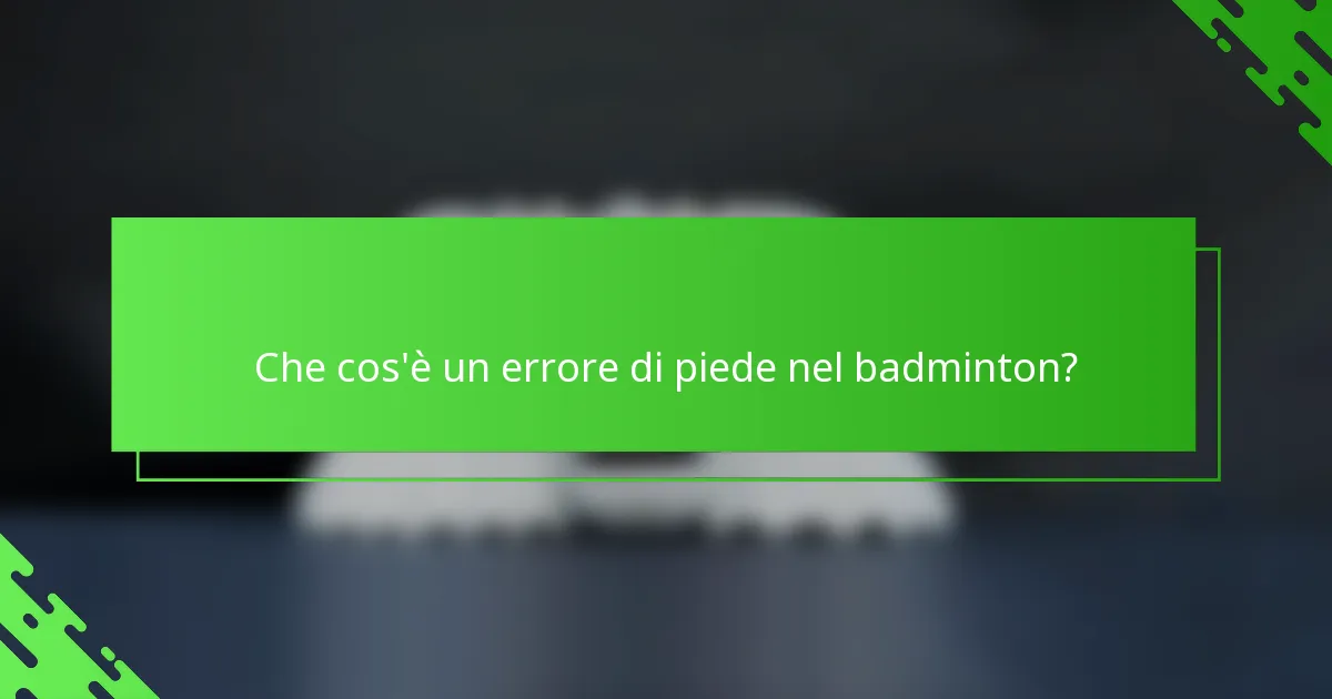 Che cos'è un errore di piede nel badminton?