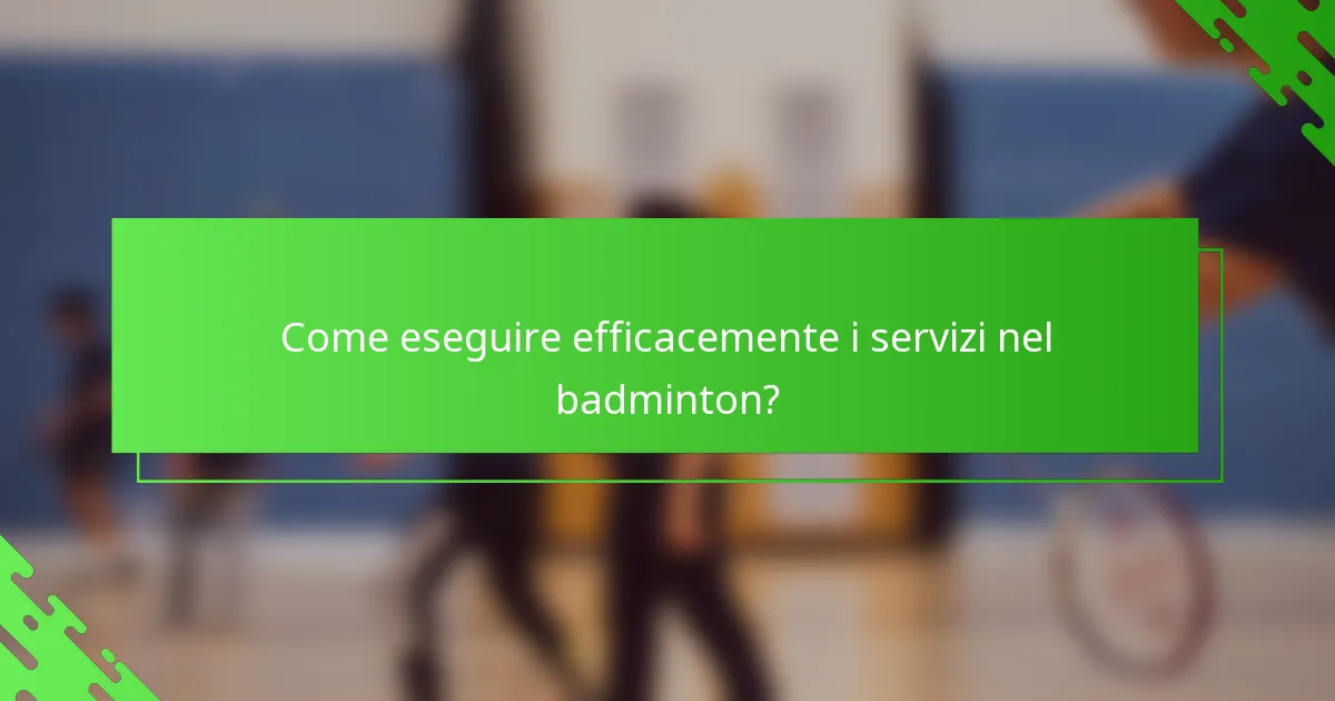 Come eseguire efficacemente i servizi nel badminton?