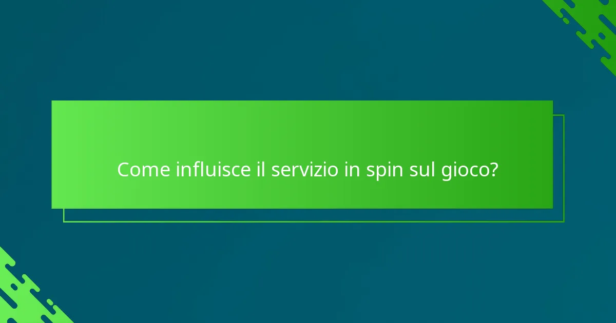Come influisce il servizio in spin sul gioco?