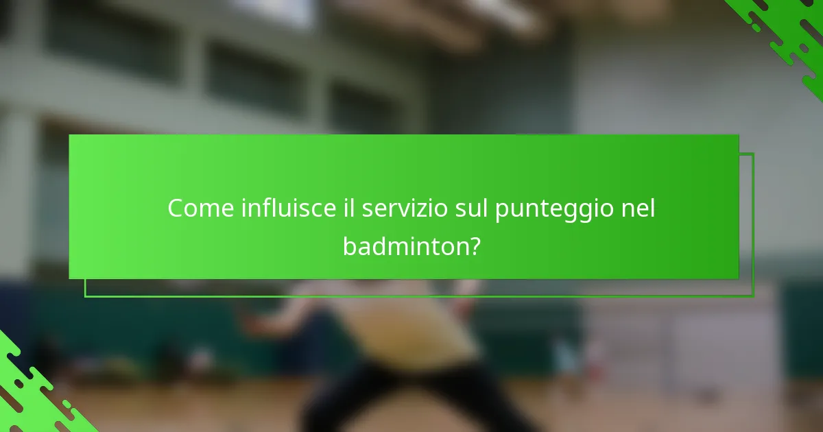 Come influisce il servizio sul punteggio nel badminton?