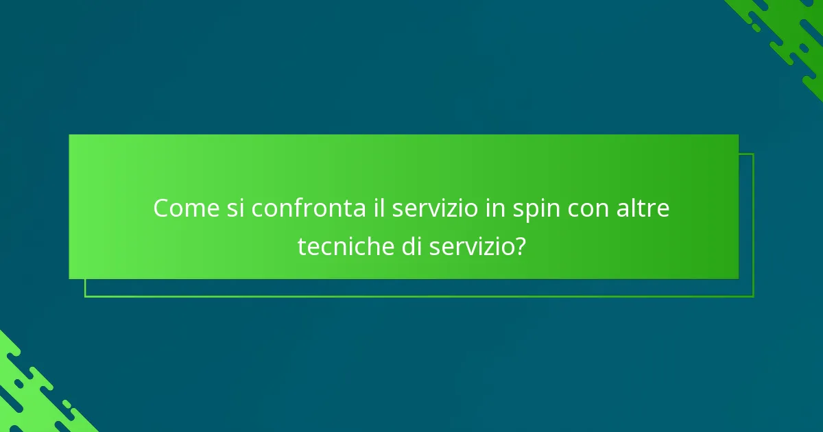 Come si confronta il servizio in spin con altre tecniche di servizio?