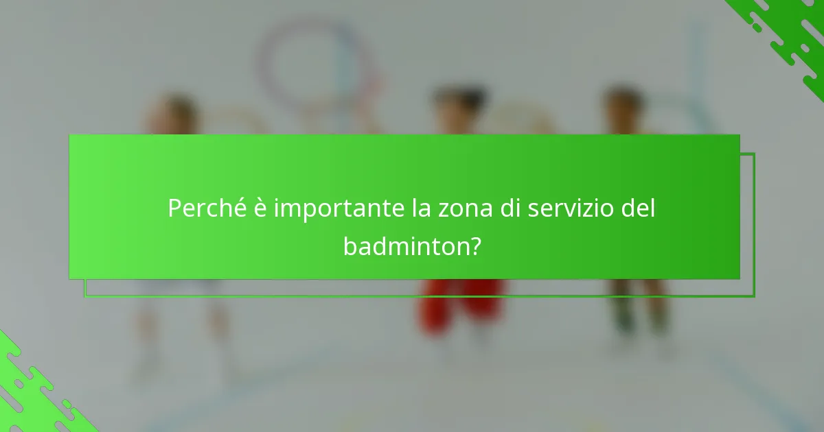 Perché è importante la zona di servizio del badminton?