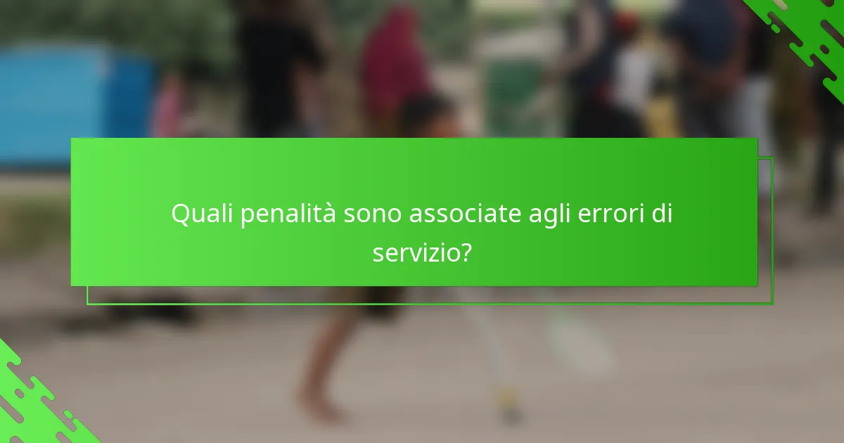 Quali penalità sono associate agli errori di servizio?