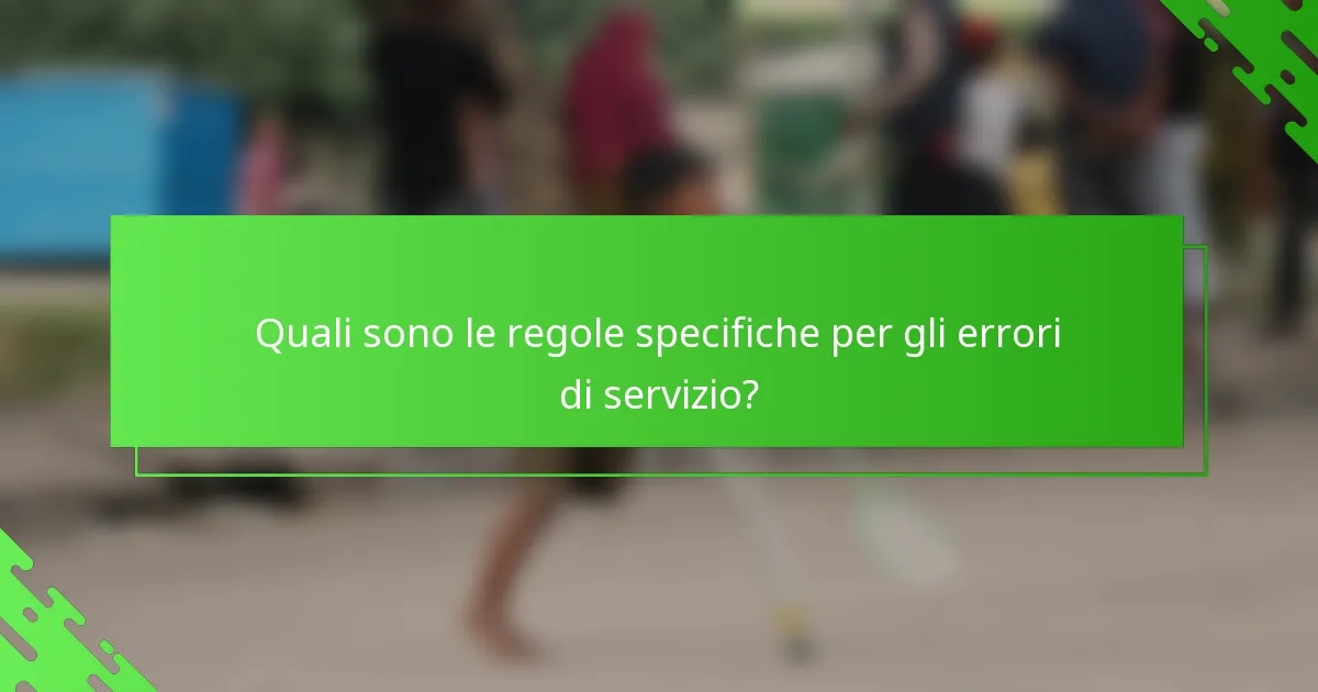 Quali sono le regole specifiche per gli errori di servizio?